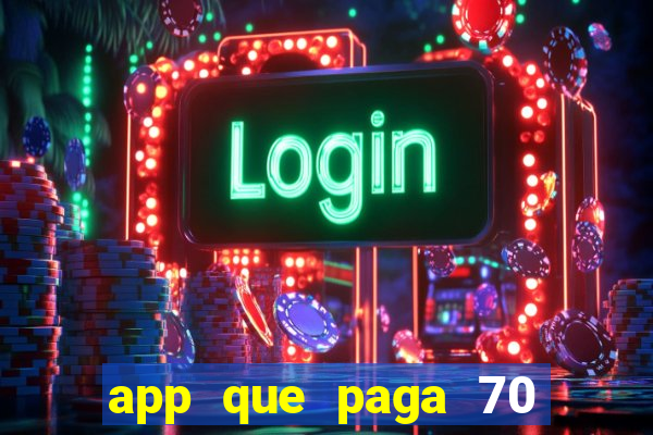 app que paga 70 reais para se cadastrar 2023